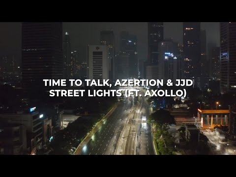 Time To Talk, Azertion & JJD - Street Lights (Ft. Axollo) [Official Lyric Video]