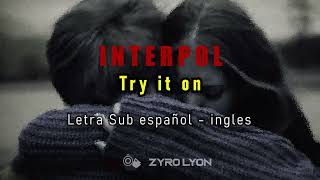 Interpol - Try it on / Letra Español - ingles / Lyric