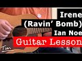 Ian Noe Irene (Ravin' Bomb) Guitar Lesson, Chords, and Tutorial