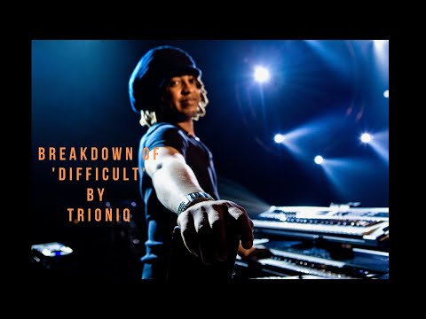 Episode 1 - BREAKDOWN of 'Difficult' by TRIONIQ. How to devise a good keyboard part.