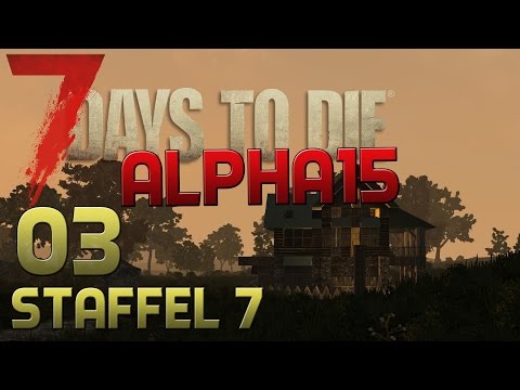 7 Days To Die Alpha 15 Gameplay S07E03 - NACHT EINS [Let´s Play][Deutsch][German]