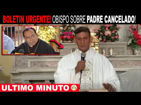 BOLETIN URGENTE! PADRE CANCELADO OBISPO ACABA DE INFORMAR DESDE MÉXICO!