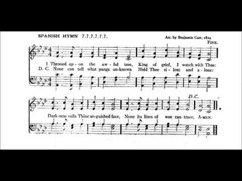 Throned Upon the Awful Tree (Spanish Hymn)