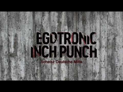 Egotronic Inch Punch - Scheisz Deutsche Mitte (Einzelkampf EP)