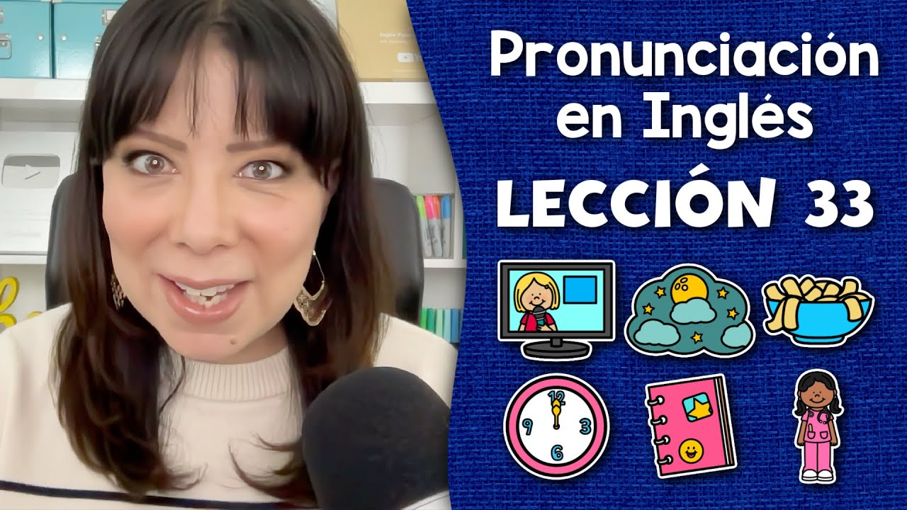 Curso de Pronunciación en Inglés para Principiantes - Lección 33