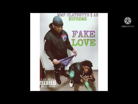 MMF CLAYBETTS x AB $upreme - Fake Love