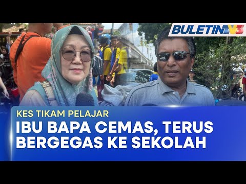 KES TIKAM PELAJAR | Ibu Bapa Bergegas Ke Sekolah Selepas Terima Mesej Kejadian