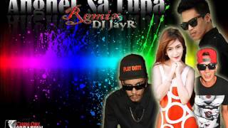 AngheL Sa Lupa Remix By Do LastRhyme, Hush & DJ JayR