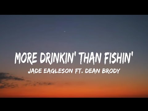 Jade Eagleson - More Drinkin' Than Fishin' (Lyrics) ft. Dean Brody
