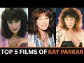The Queen Of Taboo Top 5 Kay Parker Films That Changed Cinema