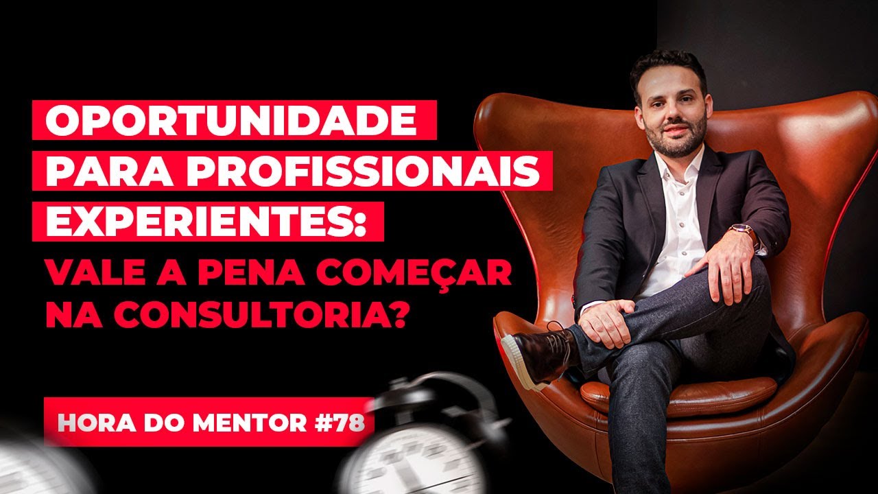 VALE A PENA COMEÇAR NA CONSULTORIA ? HORA DO MENTOR #78