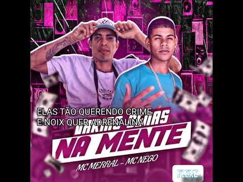 :: VÁRIAS CENAS NA MENTE::       MC NEGO MC MERRAL FEAT     MC MYRES E MC GW