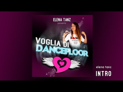 VOGLIA DI DANCEFLOOR Vol 1 | Elena Tanz - Intro