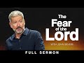 How To Have A Healthy Fear Of God FULL SERMON John Bevere