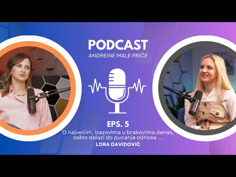 LORA DAVIDOVIĆ U PODCASTU ANDREINE MALE PRIČE: PARTNERSKI ODNOSI NAKON DOLASKA DJECE