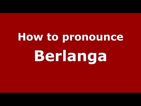 How to pronounce Berlanga