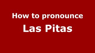 How to pronounce Las Pitas