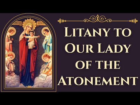Litany to Our Lady of the Atonement