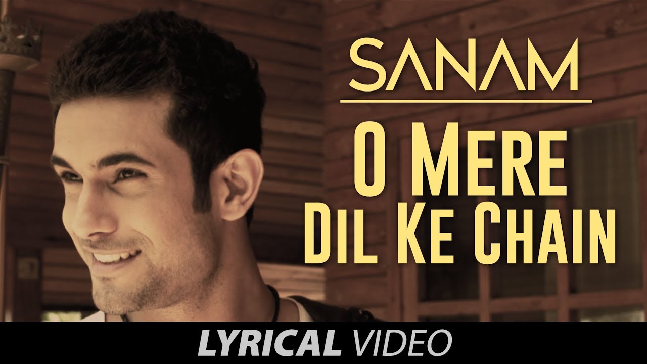 O Mere Dil Ke Chain -  sanam