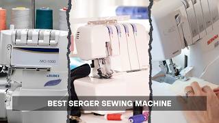6 Best Serger Sewing Machines in 2026: Clean Seams, Fast Results