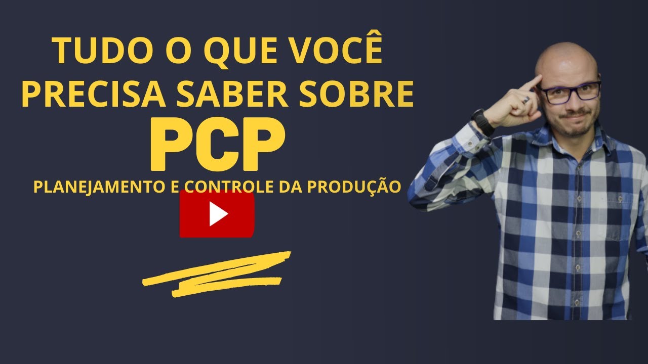 PCP - Planejamento e Controle da Produção - Tudo o que você Precisa Saber!!!