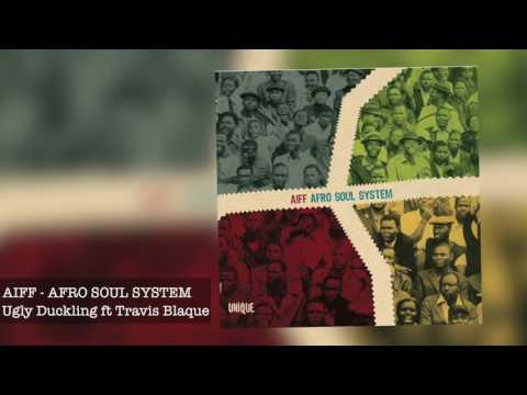 AIFF - Ugly Duckling ft Travis Blaque - taken from the album Afro Soul System