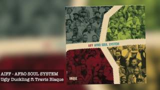 AIFF - Ugly Duckling ft Travis Blaque - taken from the album Afro Soul System