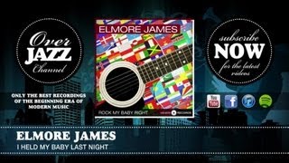Elmore James - I Held My Baby Last Night