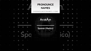 How to pronounce Acatán