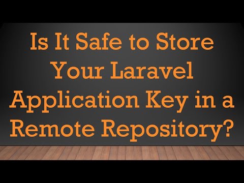 Is It Safe to Store Your Laravel Application Key in a Remote Repository?