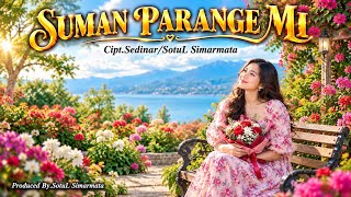 Download lagu SUMAN PARANGE MI/LAGU BATAK UNGKAPAN HATI PENUH CINTA Cipt.Sedinar Sotul Simarmata mp3