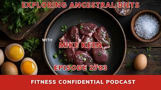 Exploring Ancestral Diets with Mike Keen - Episode 2783