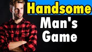 Handsome Men’s Game- 5 Mistakes Good Looking Guys Make
