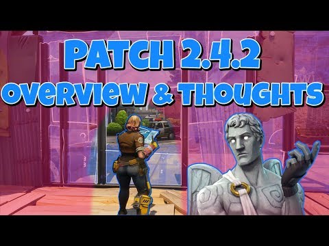 Fortnite Patch 2.4.2 Overview And Thoughts