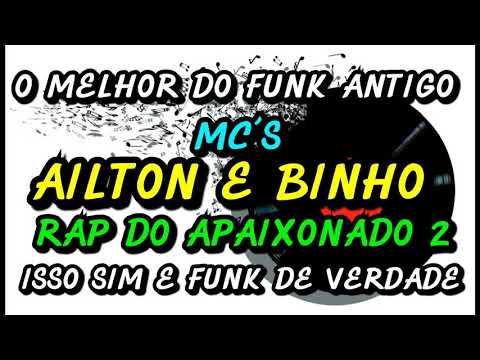 MC´S AILTON E BINHO - RAP DO APAIXONADO 2