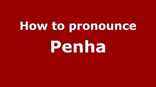 How to pronounce Penha