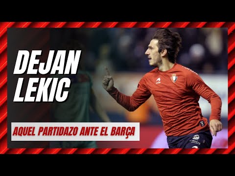 🇷🇸 ENTREVISTA A DEJAN LEKIC, EXJUGADOR DE OSASUNA