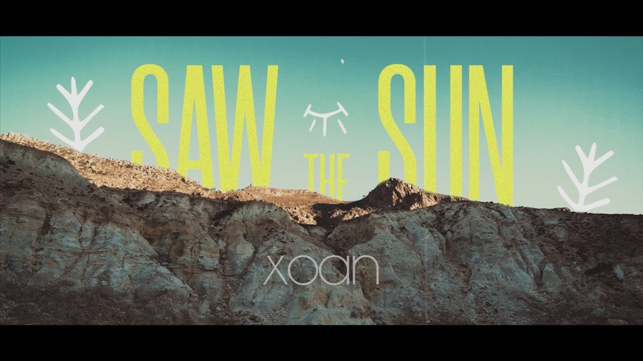 XOAN — Saw the Sun (Official Music Video)