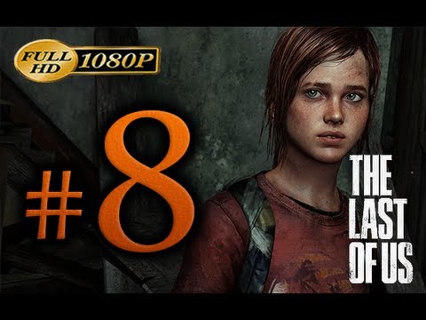 The Last Of Us - Walkthrough Part 8 [1080p HD] - No Commentary