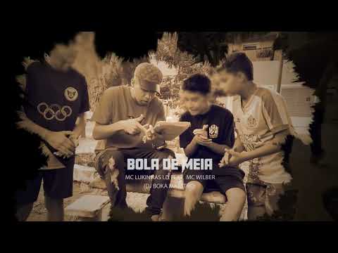 MC Lukinhas LD feat MC Wilber - Bola de Meia (DJ Boka Maestro)
