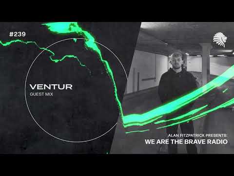 We Are The Brave Radio 239 (Guest Mix from VENTUR)