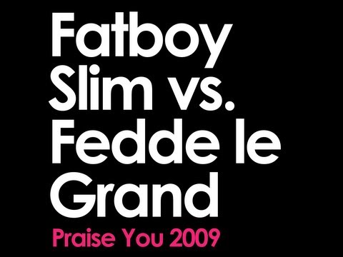 Fatboy Slim vs Fedde le Grand - Praise You
