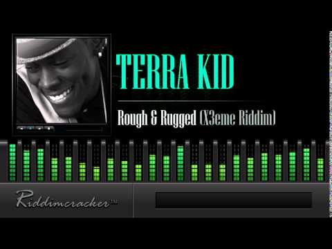 Terra Kid - Rough & Rugged (X3eme Riddim) [Soca 2014]