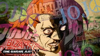 COME GUARDARE L&#39;ANIME DI JOJO - ( Guida Basic Per Cominciare )