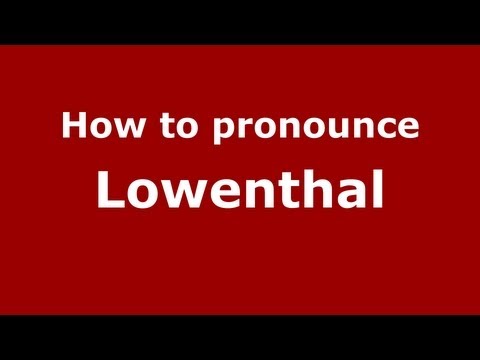 How to Pronounce Lowenthal - PronounceNames.com
