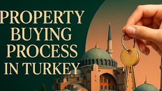 Buying Property in Turkey: A Foreigner's Step-by-Step Guide