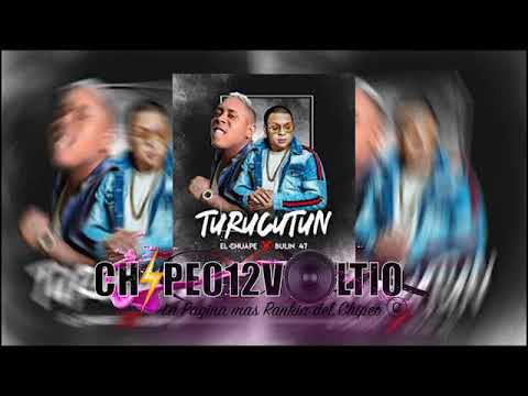 El Chuape ft Bulin 47 – Turucutun Que Burla, CHiPEO12VOLTiO