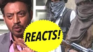 Irrfan Khan's Reaction About Ban On Pakistan Artistes!