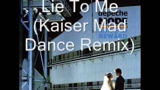 Depeche Mode - Lie To Me (Kaiser Mad Dance Remix 2011)