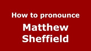 How to pronounce Matthew Sheffield